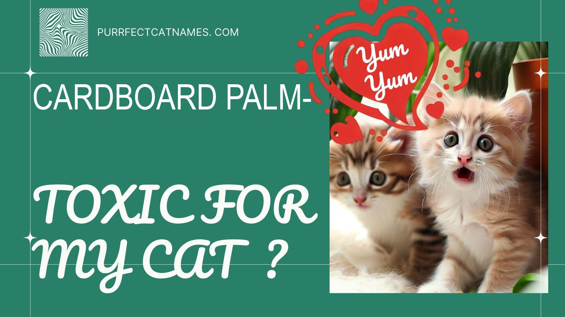 IsCardboard Palm plant toxic for your cat